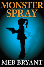 Meb Bryant, Monster Spray, author, monster, fear, child, murder, psychological, family, mystery, suspense, thriller